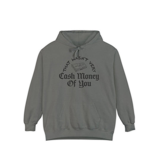 Cash Money | Unisex Garment Dyed Hoodie