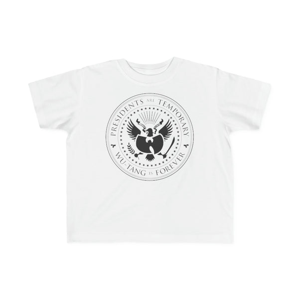 Presidents Are Temporary | Wutang Forever | Toddler Tee