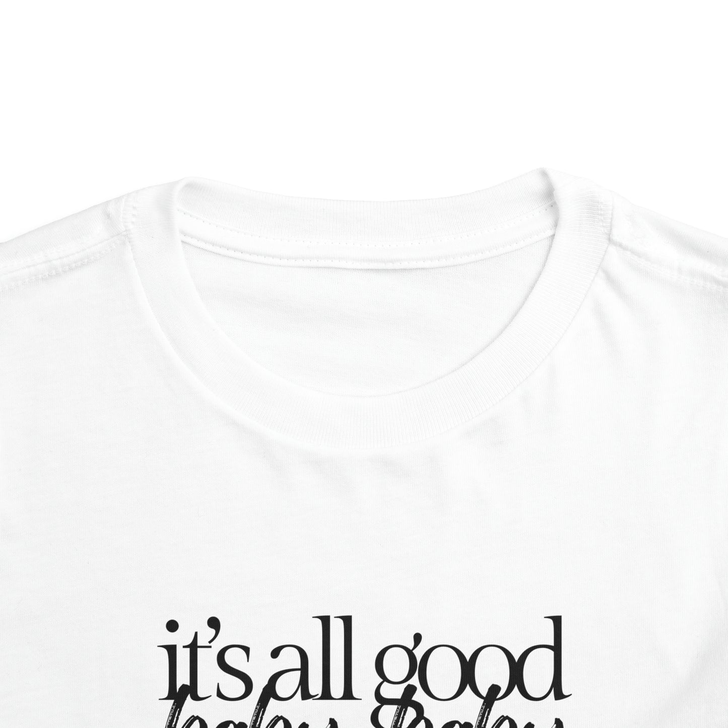 It's All Good | Toddler Tee