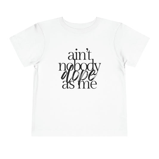 Dope As Me | Toddler Tee