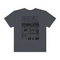 Overstimulated as a MF | Unisex Garment-Dyed T-shirt