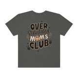Overstimulated Moms Club | Unisex Garment-Dyed T-shirt